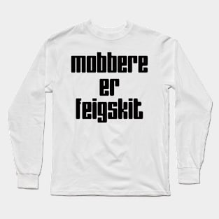 Mobbere er feigskit - black Long Sleeve T-Shirt